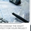How to choose the right Architect for your project